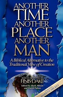 Another Time, Another Place, Another Man - Finis J. Dake