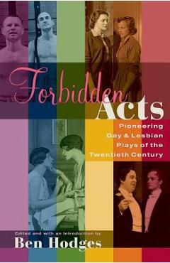 Forbidden Acts: Pioneering Gay & Lesbian Plays of the 20th Century - Ben Hodges