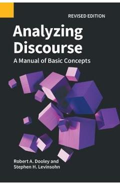 Analyzing Discourse, Revised Edition: A Manual of Basic Concepts - Robert A. Dooley