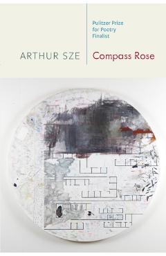 Compass Rose - Arthur Sze