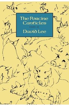 The Porcine Canticles - David Lee