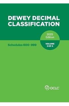 Dewey Decimal Classification, 2023 (Schedules 600-999) (Volume 3 of 4) - Alex Kyrios