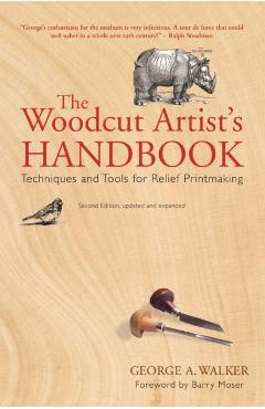 The Woodcut Artist's Handbook: Techniques and Tools for Relief Printmaking - George A. Walker