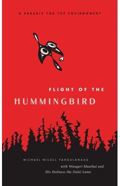 Flight of the Hummingbird: A Parable for the Environment - Michael Nicoll Yahgulanaas