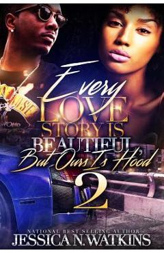Every Love Story Is Beautiful, But Ours Is Hood 2 - Jessica N. Watkins