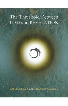 The Threshold Between Loss and Revelation - Francis Weller