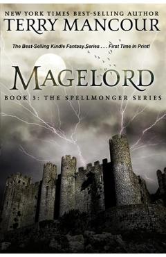 Magelord: Book Three Of The Spellmonger Series - Terry Mancour