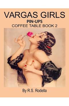 Vargas Girls Pin-Ups: Coffee Table Book 2 - R. S. Rodella