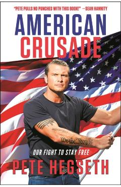 American Crusade: Our Fight to Stay Free - Pete Hegseth