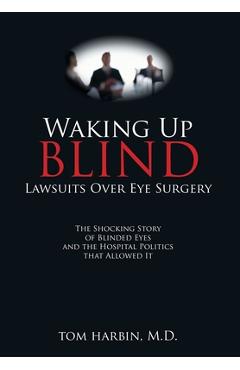 Waking Up Blind: Lawsuits over Eye Surgery - Mba Harbin