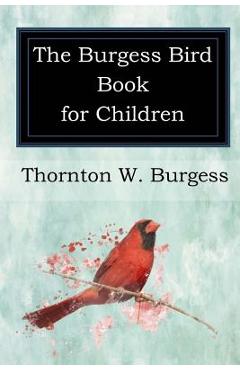 The Burgess Bird Book for Children - Thornton W. Burgess