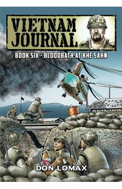 Vietnam Journal - Book 6: Bloodbath at Khe Sanh