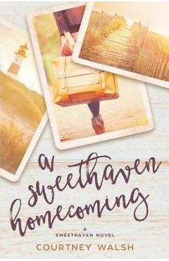 A Sweethaven Homecoming - Courtney Walsh