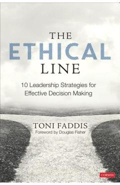 The Ethical Line: 10 Leadership Strategies for Effective Decision Making - Toni Osborn Faddis