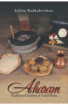 Aharam: Traditional Cuisine of Tamil Nadu - Sabita Radhakrishna