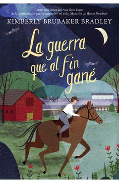 La Guerra Que Al Fin Gané - Kimberly Brubaker-bradley