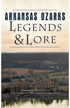 Arkansas Ozarks Legends and Lore - Cynthia Mcroy Carroll