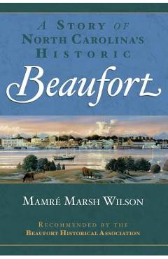A Story of North Carolina\'s Historic Beaufort - Mamre Marsh Wilson