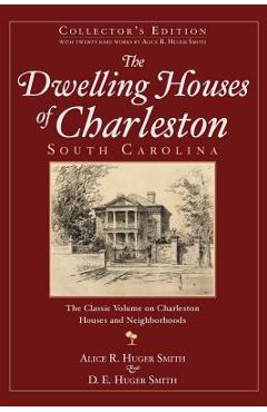 The Dwelling Houses of Charleston, South Carolina (Collector\'s) - Alice R. Huger Smith