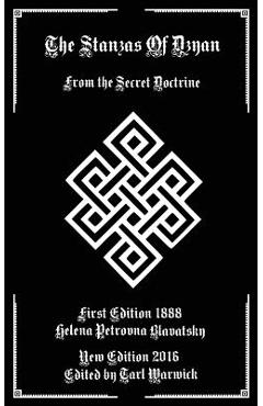 The Stanzas of Dzyan: From the Secret Doctrine - Tarl Warwick