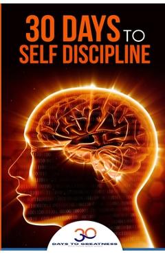 Self Discipline: 30 Days to Self Discipline - Lucia Georgiou