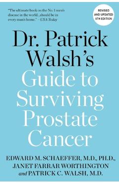 Dr. Patrick Walsh's Guide to Surviving Prostate Cancer - Patrick C. Walsh Md
