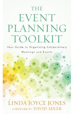 The Event Planning Toolkit: Your Guide to Organizing Extraordinary Meetings and Events - Linda Joyce Jones