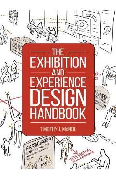 The Exhibition and Experience Design Handbook - Timothy J. Mcneil