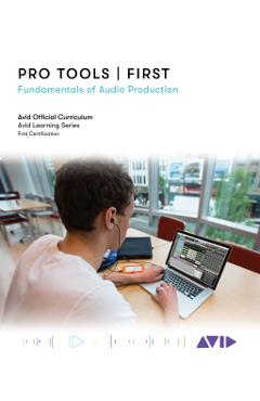 Pro Tools First: Fundamentals of Audio Production - Avid Technology