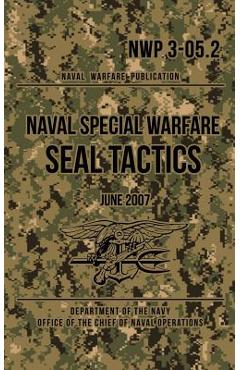 NWP 3-05.2 Naval Special Warfare SEAL Tactics: June 2007 - Department Of The Navy