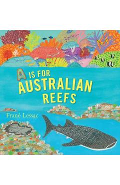 A is for Australian Reefs - Frané Lessac