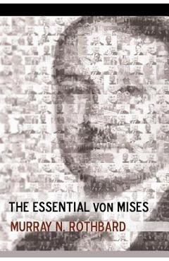The Essential von Mises - Murray N. Rothbard