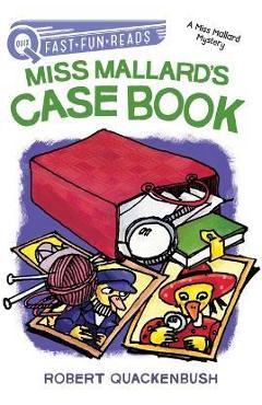 Miss Mallard\'s Case Book: A Miss Mallard Mystery - Robert Quackenbush
