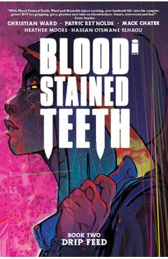 Blood Stained Teeth, Volume 2: Drip Feed - Christian Ward