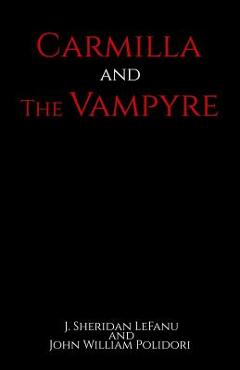 Carmilla and The Vampyre - John William Polidori