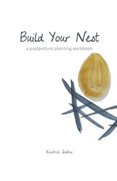 Build Your Nest: a postpartum planning workbook - Kestrel Gates