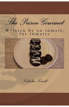 The Prison Gourmet: Written by an inmate, for inmates?. - Mel Buckner