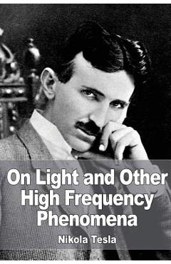 On light and other high frequency phenomena - nikola tesla