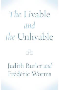 The Livable and the Unlivable - Judith Butler