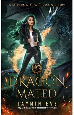 Dragon Mated: Supernatural Prison #3 - Jaymin Eve