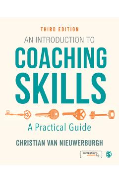 An Introduction to Coaching Skills: A Practical Guide - Christian Van Nieuwerburgh