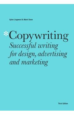 Copywriting Third Edition: Successful Writing for Design, Advertising and Marketing - Mark Shaw
