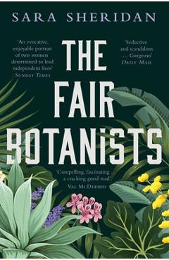 The Fair Botanists: Could One Rare Plant Hold the Key to a Thousand Riches? - Sara Sheridan