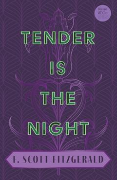 Tender Is the Night: With the Introductory Essay \'The Jazz Age Literature of the Lost Generation\' (Read & Co. Classics Edition) - F. Scott Fitzgerald