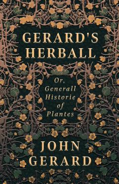 Gerard\'s Herball - Or, Generall Historie of Plantes - John Gerard