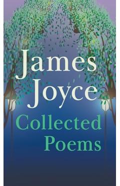 James Joyce - Collected Poems - James Joyce