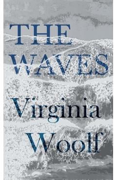 The Waves - Virginia Woolf