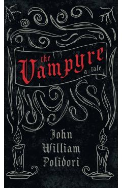 Vampyre - A Tale (Fantasy and Horror Classics) - John William Polidori