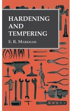 Hardening and Tempering - E. R. Markham