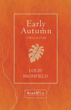 Early Autumn - A Story of a Lady (Read & Co. Classics Edition) - Louis Bromfield